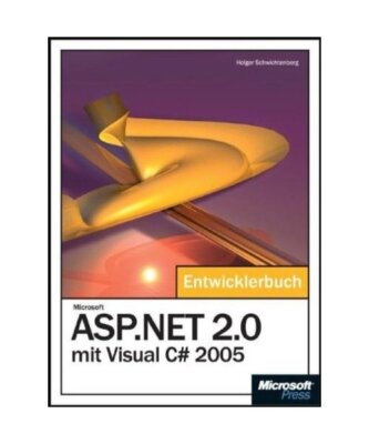 Microsoft ASP.NET 2.0 mit Visual C# 2005 - Das Entwicklerbuch, Holger Schwichten