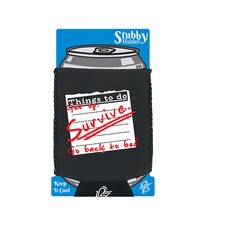 Thing To Do Get Up Survive Go Back Bed - Novelty Funny Stubby Holder With Base