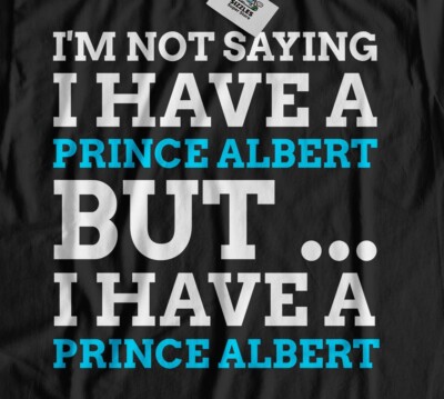 Lustiges Prinz Albert Piercing T-Shirt Witz BF, Ehemann unhöflich Piercing Geschenke 