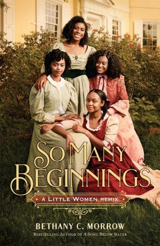 So Many Beginnings: a Little Women Remix by Bethany C. Morrow (2022, Trade ...