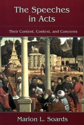 The Speeches in Acts : Their Content, Context, and Concerns Mario