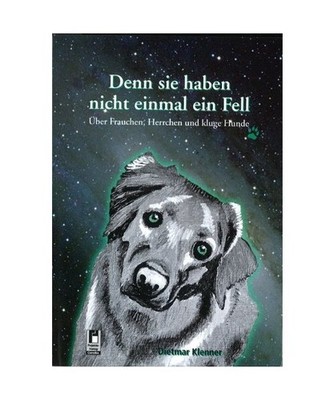 Denn sie haben nicht einmal ein Fell, Dietmar Klenner