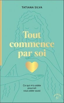 Tout commence par soi: Ce qui m a aidée pourrait vous ai... | Buch | Zustand gut