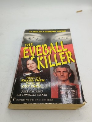 The Eyeball Killer Book by John Matthews & Christine Wicker 1st Ed. 1st  Pr SC.