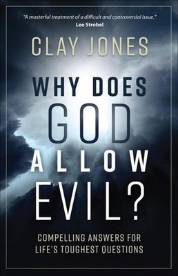 Why Does God Allow Evil? Clay Jones