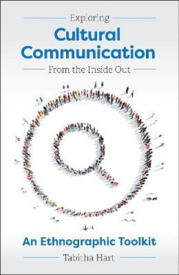 Exploring Cultural Communication From the Inside Out: An Ethnographic Toolkit