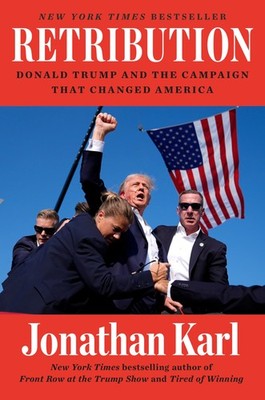 Retribution: Donald Trump and the Campaign That Changed America