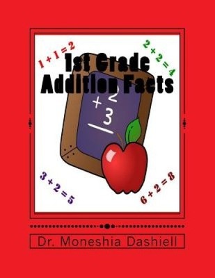1st Grade Addition Facts: 1st Grade Addition Facts by Dr Moneshia Dashiell