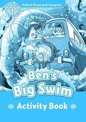 Oxford Read and Imagine: Level 1: Ben's Big Swim activity book by Paul Shipton