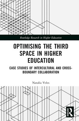 Optimising the Third Space in Higher Education: Case Studies of Intercultural an