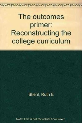 The outcomes primer: - Unknown Binding, by Stiehl Ruth E - Very Good