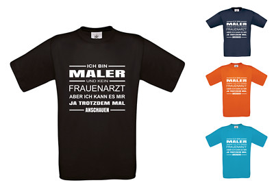 T Shirt - Ich bin Maler und kein Frauenarzt! - Beruf - Geschenk - Lackierer