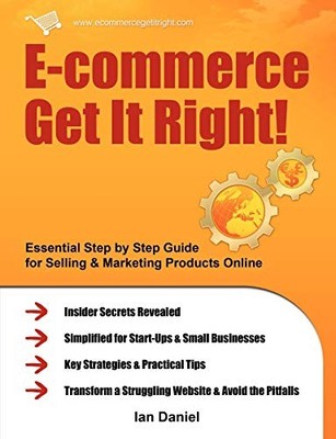 E-commerce Get it Right!: Essential Step-... by Daniel, Ian Paperback / softback