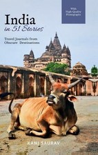 India in 51 Stories: Travel Journals from Obscure Destinations by Kanj Saurav Ha