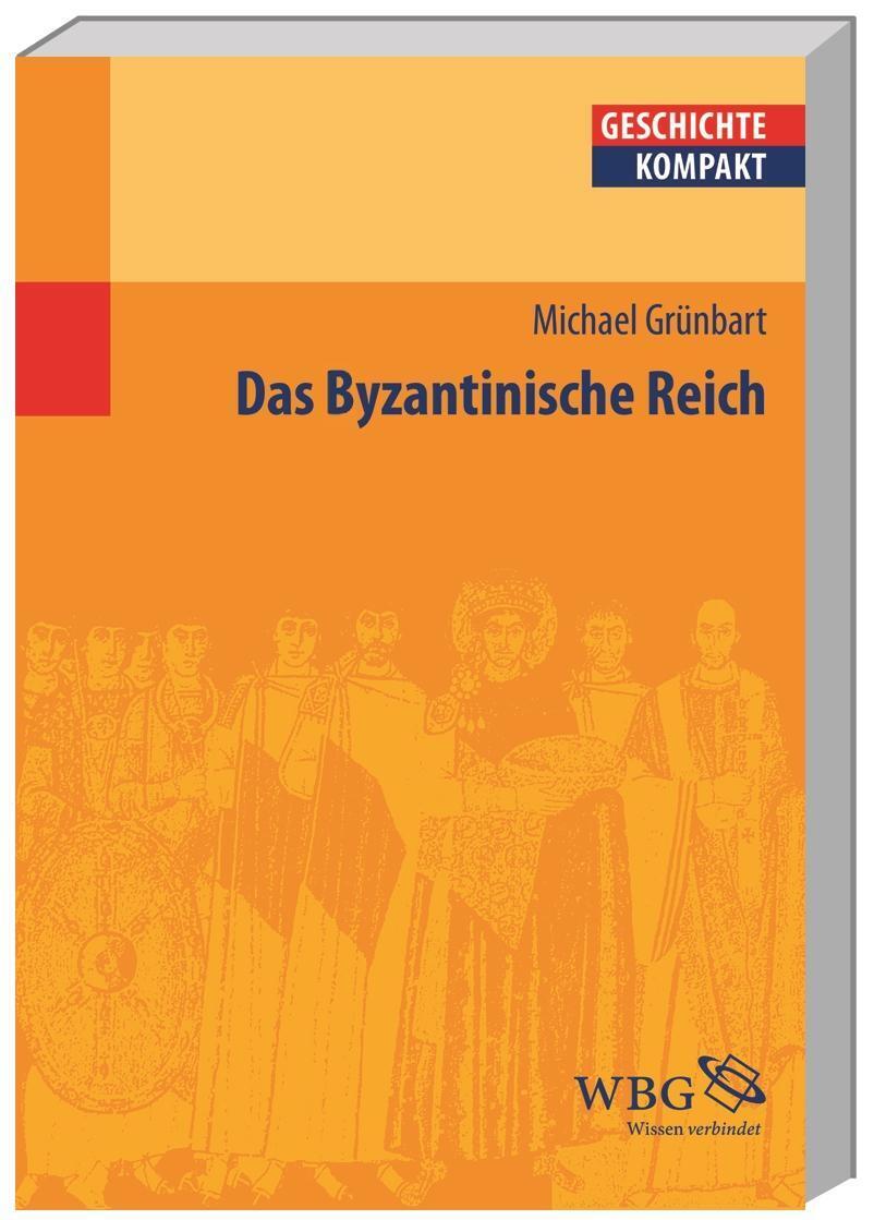 Thumbnail - Das Byzantinische Reich | Michael Grünbart | Taschenbuch | Geschichte