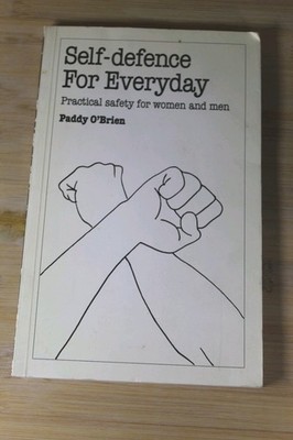 Self Defence for Everyday: Practical Safety for W... by O'Brien, Paddy Paperback