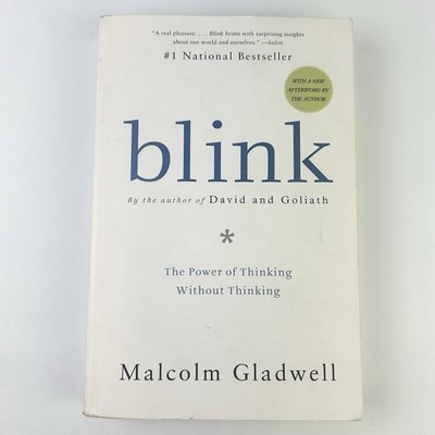 Blink: The Power of Thinking Without Thinking by Malcolm Gladwell