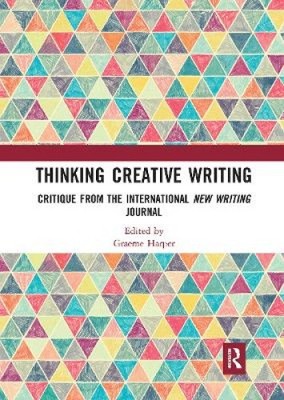 Thinking Creative Writing: Critique from the International New Writing Journal