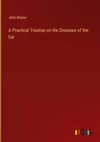 John Roosa | A Practical Treatise On The Diseases Of The Ear | Buch | Englisch