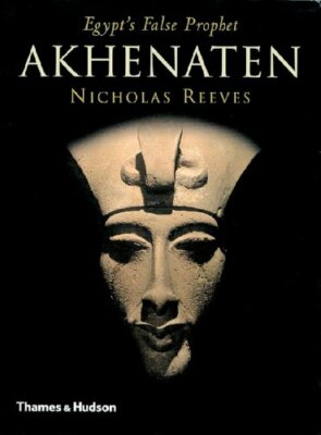 Akhenaten: Egypt's False Prophet by Nicholas Reeves 0500285527 FREE Shipping