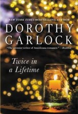 Twice in a Lifetime - Hardcover By Garlock, Dorothy - GOOD