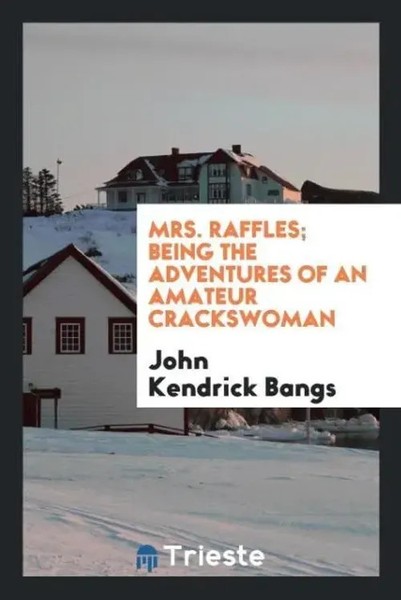 John Kendrick Bangs | Mrs. Raffles; Being The Adventures Of An Amateur...-image