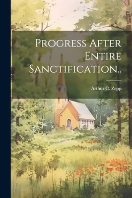 Zepp - Progress After Entire Sanctification.. - New paperback or softb - X555z