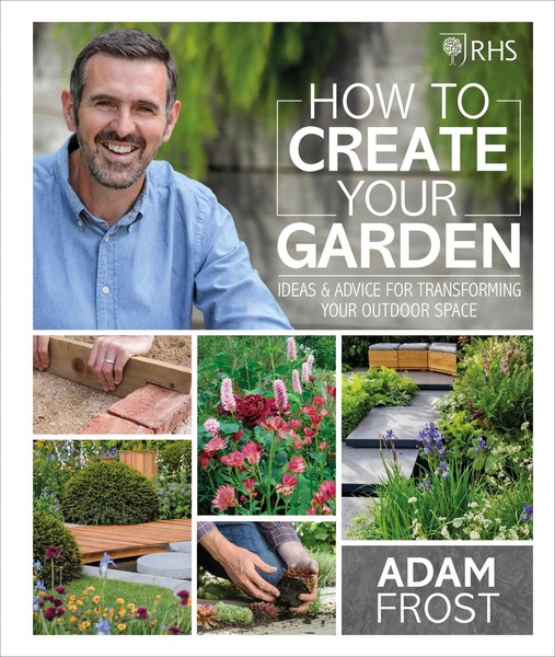 Rhs How To Create Your Garden | Adam Frost | Buch | 256 S. | Englisch | 2019-image