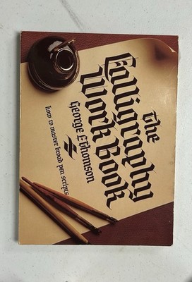 The Calligraphy Work Book - Paperback By George L Thomson - ACCEPTABLE