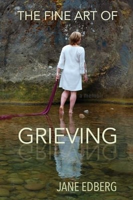 The Fine Art of Grieving - Edberg, Jane