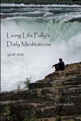 Living Life Fully's Daily Meditations by Tom Walsh (English) Paperback Book