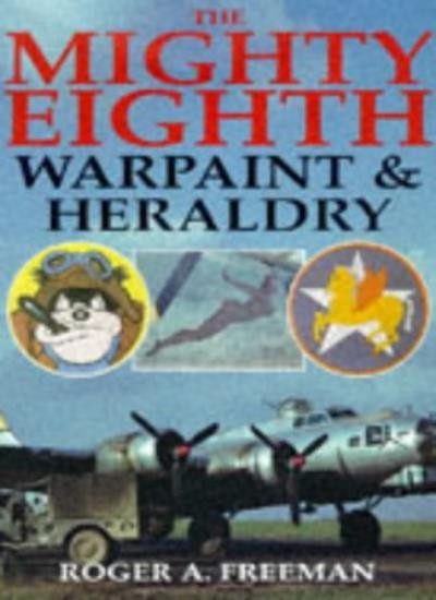 Mighty Eighth Warpaint & Heraldry-Roger A Freeman