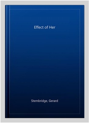 Effect of Her, Hardcover by Stembridge, Gerard, Brand New, Free shipping in t...