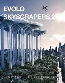 Evolo Skyscrapers 2: 150 New Projects Redefine Buil... | Buch | Zustand sehr gut