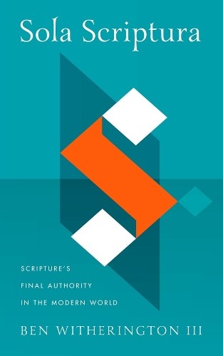 Sola Scriptura by Ben Witherington III - 9781481320467