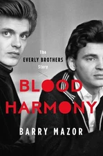 Blood Harmony: The Everly Brothers Story Hardcover By Barry Mazor