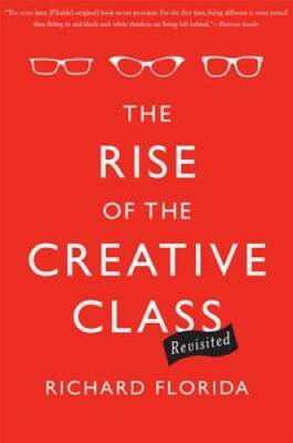 The Rise of the Creative Class--Revisited: Revised and Expanded - GOOD