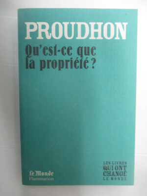 Proudhon ''Was ist Eigentum?'' Le Monde Flammarion 2009