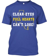 Clear Eyes Full Hearts Tee T-Shirt Made in the USA Size S to 5XL