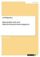 Bilanzpolitik Nach Dem Bilanzrechtsmodernisierungsgesetz Jan Philipp Klaus
