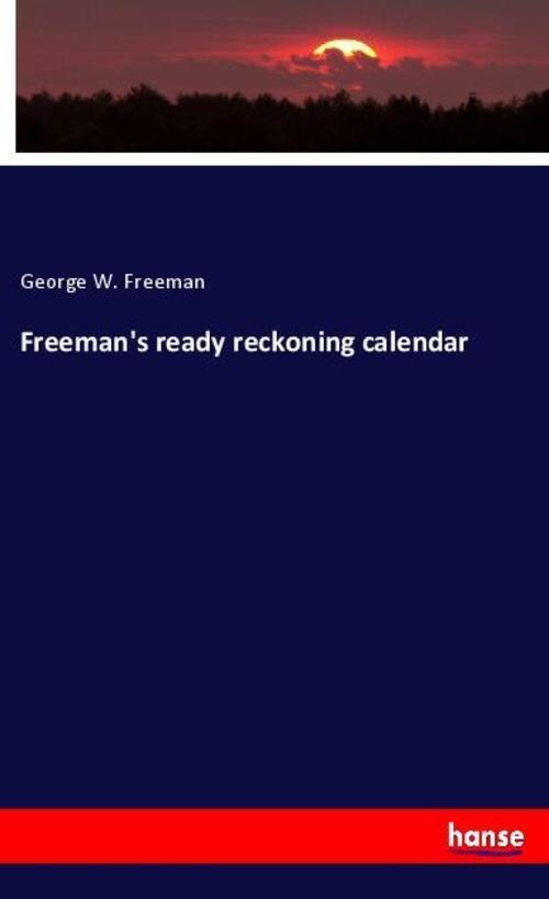 Thumbnail - Freeman's Ready Reckoning Calendar | George W. Freeman | Englisch |