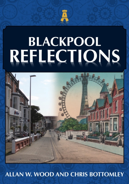 Blackpool Reflections by Allan W. Wood (Paperback Book)