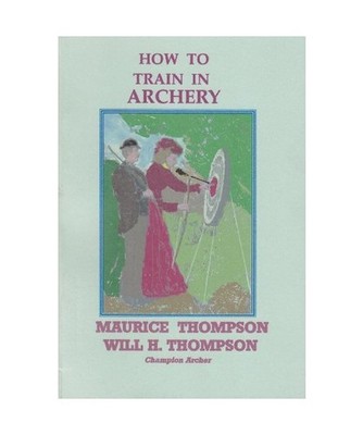 How to Train in Archery [Sports & Pastimes Library], Will H. Thompson