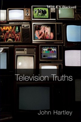 Television Truths: Forms of Knowledge in Popular Culture by John Hartley (Englis