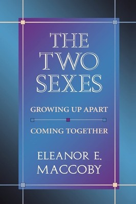 The Two Sexes: Growing Up Apart, Coming Together (The Family and Public Poli...