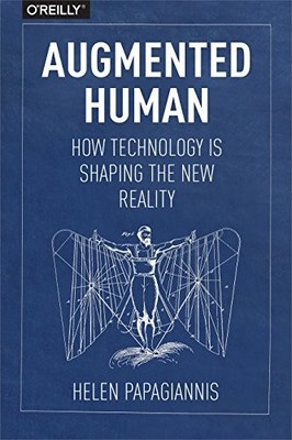Augmented Human: How Technology Is... by Papagiannis, Helen Paperback / softback