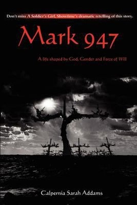 Mark 947 : A Life Shaped by God, Gender and Force of Will Paperba