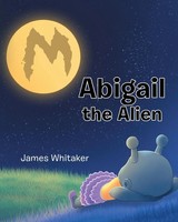 Abigail The Alien | James Whitaker | Taschenbuch | Kartoniert / Broschiert