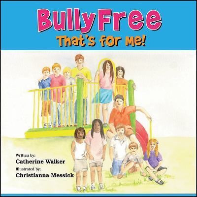 Bully Free - That's for Me!, Walker, Catherine a., Good Book
