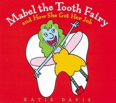 Mabel the Tooth Fairy: And How She Got Her Job by Davis, Katie, Acceptable Book
